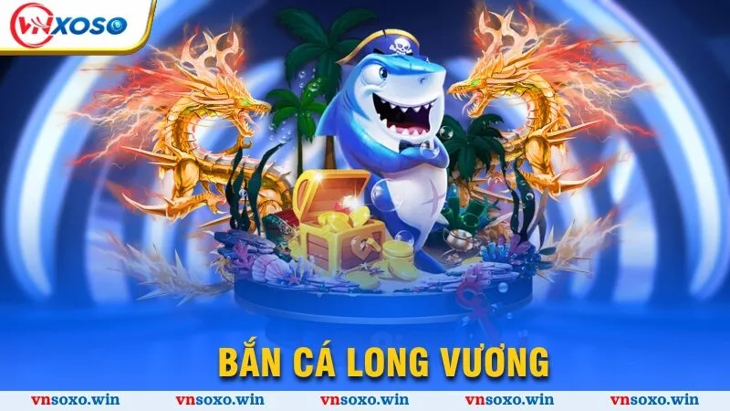 Bắn cá Long Vương
