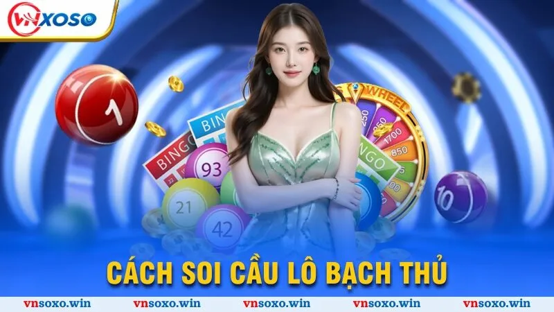Cách soi lô cầu bạch thủ