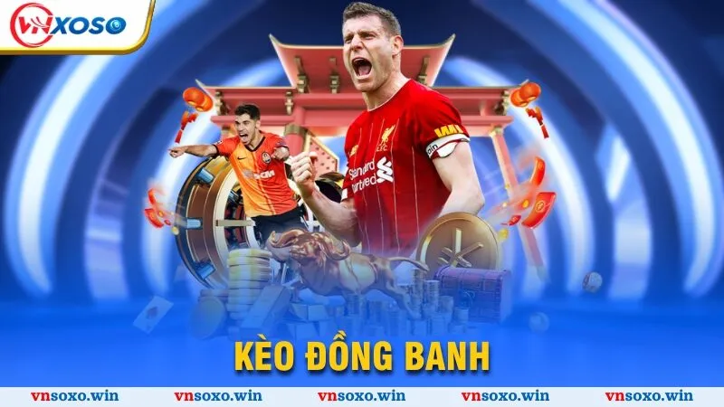 kèo đồng banh