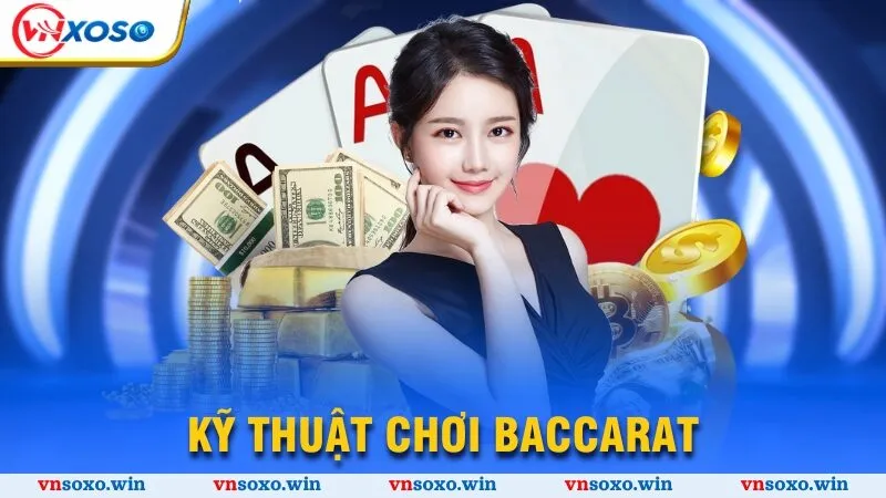 kỹ thuật chơi Baccarat